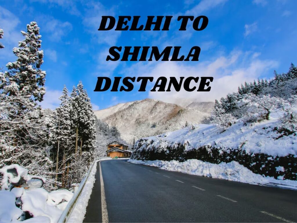 Delhi to Shimla Distance and Travel Time By Road, Train, Flight